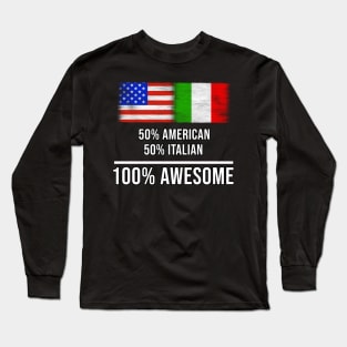 50% American 50% Italian 100% Awesome - Gift for Italian Heritage From Italy Long Sleeve T-Shirt